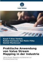 Praktische Anwendung von Value Stream Mapping in der Industrie / Value Stream Mapping und Szenarien zur Prozessverbesserung / Kauê F Dias Ventris (u. a.) / Taschenbuch / Paperback / 80 S. / Deutsch