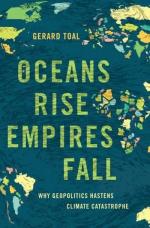 Oceans Rise Empires Fall / Why Geopolitics Hastens Climate Catastrophe