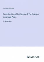 From the Lips of the Sea; And, The Younger American Poets / in large print