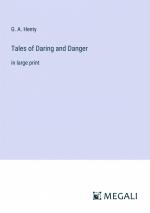 Tales of Daring and Danger / in large print