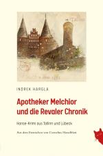 Apotheker Melchior und die Revaler Chronik / Hanse-Krimi aus Tallinn und Lübeck