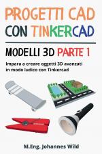 Progetti CAD con Tinkercad | Modelli 3D Parte 1 / Impara a creare oggetti 3D avanzati in modo ludico con Tinkercad