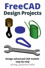 FreeCAD | Design Projects / Design advanced CAD models step by step