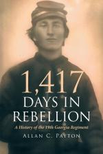 1,417 Days in Rebellion / A History of the 19th Georgia Regiment / Allan C. Payton / Taschenbuch / Paperback / Englisch / 2023 / Covenant Books / EAN 9798888514801