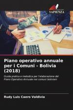 Piano operativo annuale per i Comuni - Bolivia (2018) / Guida pratica e metodica per l'elaborazione del Piano Operativo Annuale nei comuni boliviani