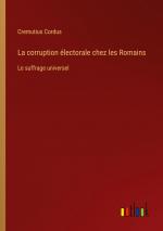 La corruption électorale chez les Romains / Le suffrage universel