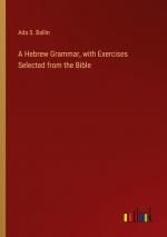 A Hebrew Grammar, with Exercises Selected from the Bible