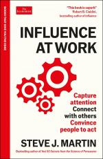 Influence at Work / Capture attention, connect with others, convince people to act: An Economist Edge book