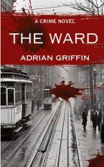 Adrian Griffin: The Ward / A Crime Novel