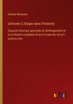 Uchronie (L'Utopie dans l'Histoire) / Esquisse historique apocryphe du développement de la civilisation européene tel qu'il n'a pas été, tel qu'il aurait pu être