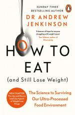 How to Eat (And Still Lose Weight) / A Science-backed Guide to Nutrition and Health