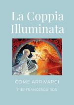 LA COPPIA ILLUMINATA / COME ARRIVARCI: Un cammino pratico