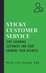 Sticky Customer Service / Stop Churning Customers and Start Growing Your Business / Peter Lyle DeHaan / Taschenbuch / Englisch / 2021 / EAN 9781948082594