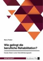 Wie gelingt die berufliche Rehabilitation? Soziale Arbeit in einem Berufsförderungswerk / Nora Feder / Taschenbuch / Paperback / 84 S. / Deutsch / 2021 / GRIN Verlag / EAN 9783346503022