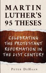 Martin Luther's 95 Theses / Celebrating the Protestant Reformation in the 21st Century