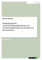 Heilpädagogische Unterstützungsmöglichkeiten bei Verhaltensphänotypen am Beispiel des Rett-Syndroms