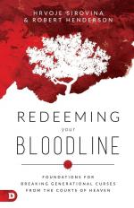 Redeeming Your Bloodline / Foundations For Breaking Generational Curses From the Courts of Heaven