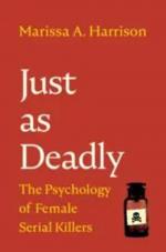 Just as Deadly / The Psychology of Female Serial Killers