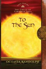 To the Sun / Book Eleven of The Circle of Ceridwen Saga