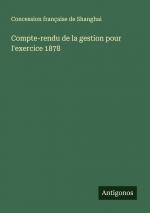 Compte-rendu de la gestion pour l'exercice 1878