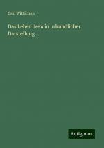 Das Leben Jesu in urkundlicher Darstellung