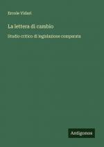 La lettera di cambio / Studio critico di legislazione comparata