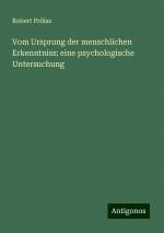 Vom Ursprung der menschlichen Erkenntniss: eine psychologische Untersuchung