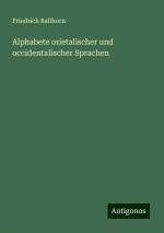 Alphabete orietalischer und occidentalischer Sprachen / Friedrich Ballhorn / Taschenbuch / Paperback / 92 S. / Deutsch / 2024 / Antigonos Verlag / EAN 9783386719971