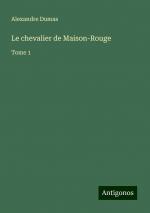 Le chevalier de Maison-Rouge / Tome 1