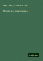 Neuere Kirchengeschichte / Ernst Ludwig T. Henke (u. a.) / Taschenbuch / Paperback / 480 S. / Deutsch / 2024 / Antigonos Verlag / EAN 9783386324649