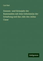 Sonnen- und Siriusjahr der Ramessiden mit dem Geheimniss der Schaltung und das Jahr des Julius Casar