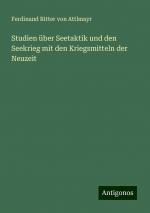 Studien über Seetaktik und den Seekrieg mit den Kriegsmitteln der Neuzeit