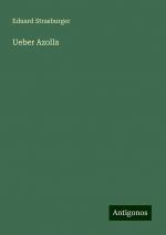 Ueber Azolla / Eduard Strasburger / Taschenbuch / Paperback / 124 S. / Deutsch / 2024 / Antigonos Verlag / EAN 9783386341363