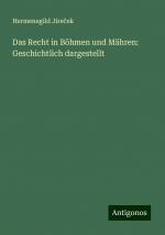 Das Recht in Böhmen und Mähren: Geschichtlich dargestellt