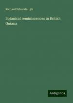 Botanical reminiscences in British Guiana