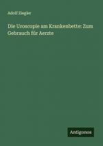 Die Uroscopie am Krankenbette: Zum Gebrauch für Aerzte