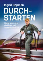 Durchstarten / Meine Abenteuer als Pilotin und Weltenbummlerin