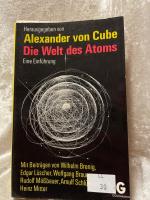 Cube, Alexander von: Die Welt des Atoms.