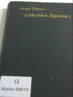 Das Liebesleben Napoleons I. von Joseph Turquan. Übertr. und bearb. von Oskar Marschall von Bieberstein