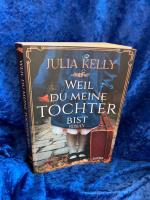 Weil du meine Tochter bist: Roman Roman