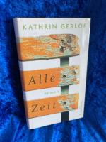 Kathrin Gerlof: Alle Zeit : Roman. Kathr