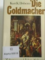 Die Goldmacher : zehntausend Jahre Alchemie. 3800411245