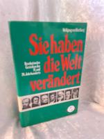 Sie haben die Welt verändert Revolutionäre Gestalten des 19. und 20. Jahrhundert