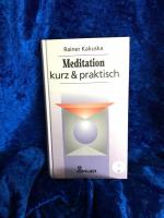 Rainer Kakuska: Meditation, kurz & prakt