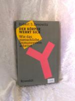 Der Körper wehrt sich: Wie das menschliche Immunsystem arbeitet Wie das menschliche Immunsystem arbeitet