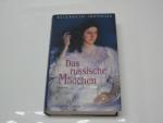 Das russische Mädchen. Elizabeth Ironside. Aus dem Engl. von Ursula Walther