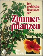 Das praktische Handbuch der Zimmerpflanzen.