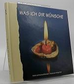 Was ich Dir wünsche; Teil: [Bd. 1]