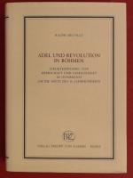 Adel und Revolution in Böhmen. Strukturwandel von Herrschaft und Gesellschaft in Österreich um die Mitte des 19. Jahrhunderts. Veröffentlichungen des Instituts für Europäische Geschichte Mainz,Abteilung Universalgeschichte: Band 95.