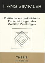 Die grundlegenden politischen und militärischen Entscheidungen des Zweiten Weltkrieges (1939 - 1945). [Hans Simmler] / Ars historica.